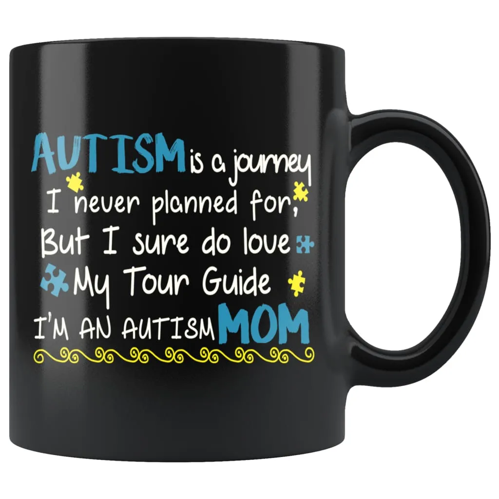 Autism Mom Mug Autism Is Journey I Never Planned 11oz Black Coffee Mugs