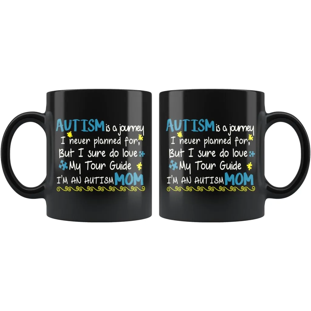 Autism Mom Mug Autism Is Journey I Never Planned 11oz Black Coffee Mugs