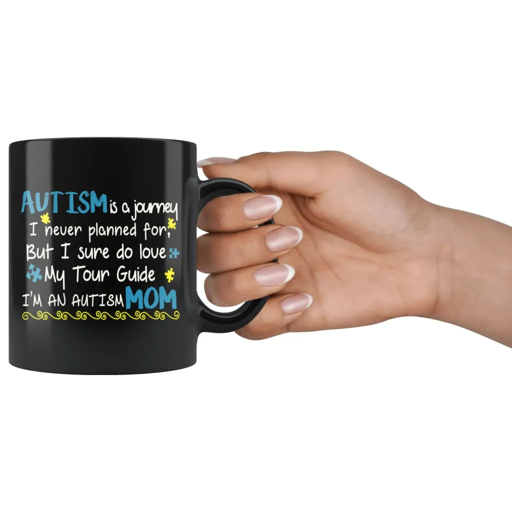 Autism Mom Mug Autism Is Journey I Never Planned 11oz Black Coffee Mugs