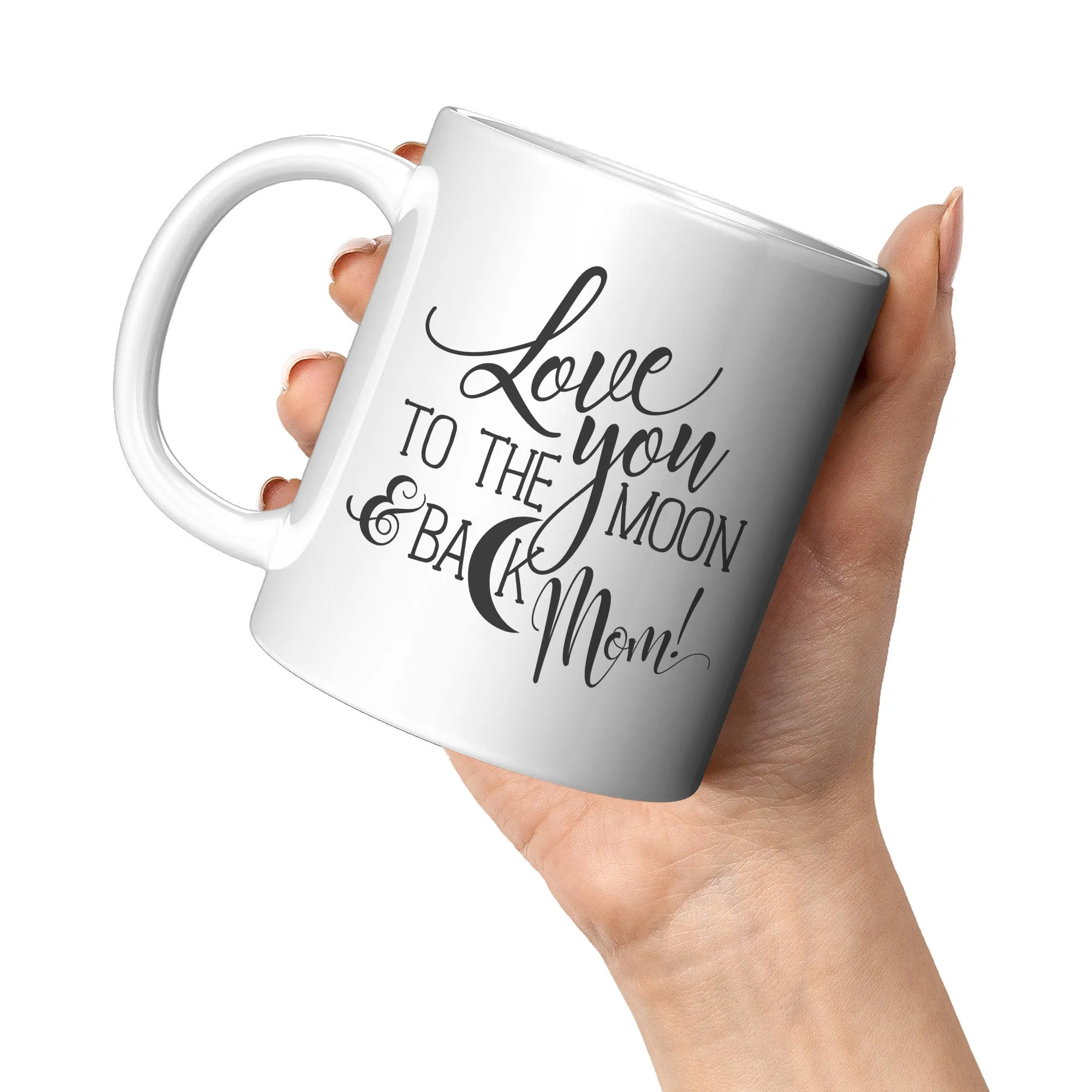 Love You To The moon & Back Mom Mug