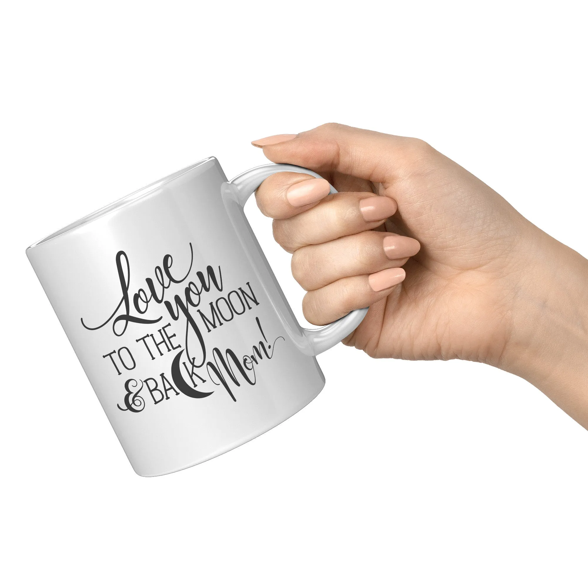 Love You To The moon & Back Mom Mug