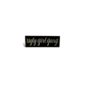 Ugly Girl Gang Pin